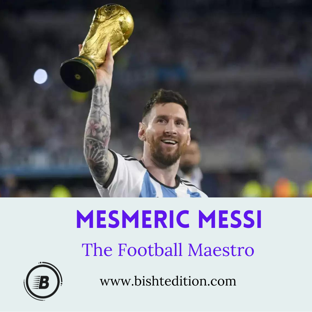 Mesmeric Messi: the Football Maestro